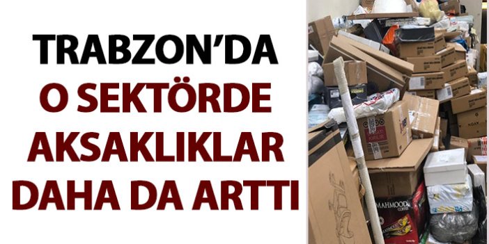 Trabzon'da kargo dağıtımlarındaki aksaklıklar arttı