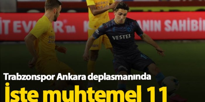 Trabzonspor'un muhtemel Ankaragücü 11'i