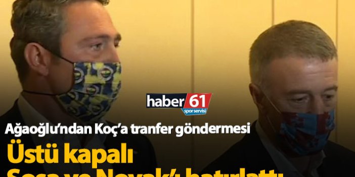 Ahmet Ağaoğlu'ndan Ali Koç'a transfer göndermesi: Parası varsa versin zaten