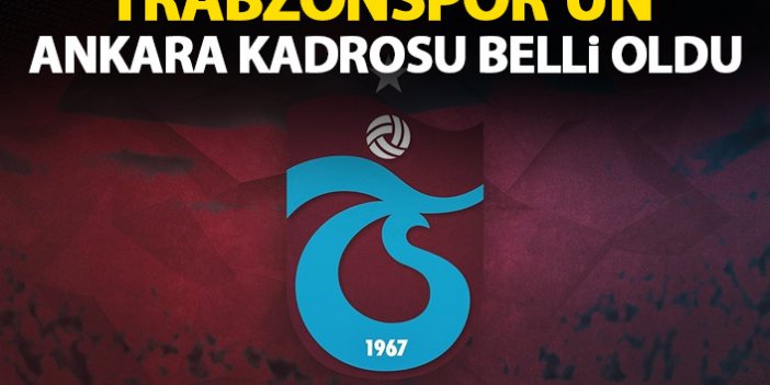 Trabzonspor'un Ankaragücü maçı kadrosu belli oldu