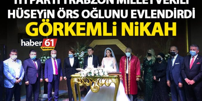 Trabzon Milletvekili Örs oğlunu evlendirdi! Görkemli nikah