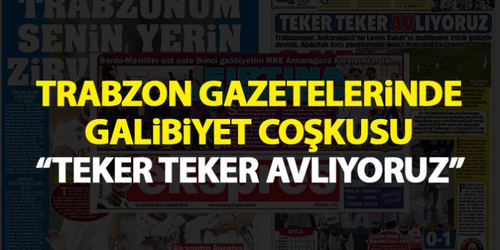 Trabzon basınında galibiyet manşetler: Teker teker avlıyoruz