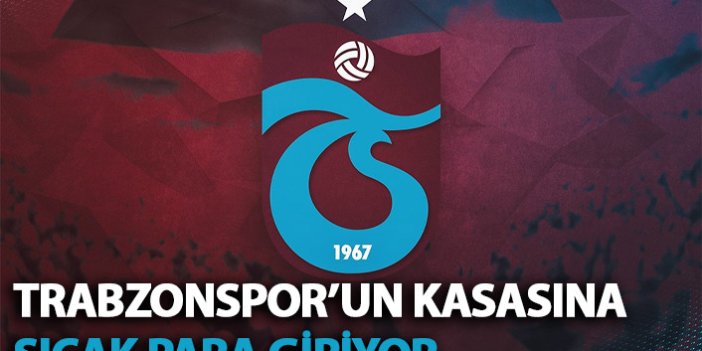 Trabzonspor'un kasasına sıcak para