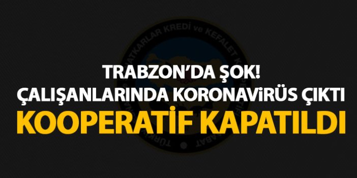 Trabzon’da esnaf kooperatifi koronavirüs nedeniyle kapandı