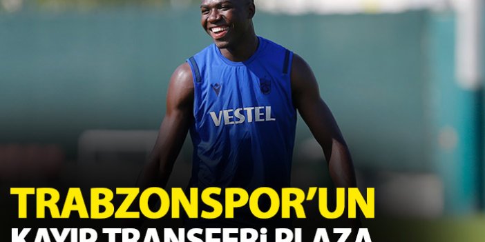 Trabzonspor'un kayıp transferi Plaza