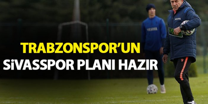 Trabzonspor'un Sivasspor planı hazır