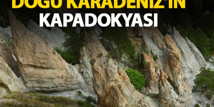 Doğu Karadeniz'in Kapadokyası