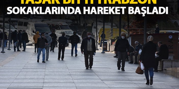 Yasak sona erdi Trabzon sokaklarında hareketlilik başladı