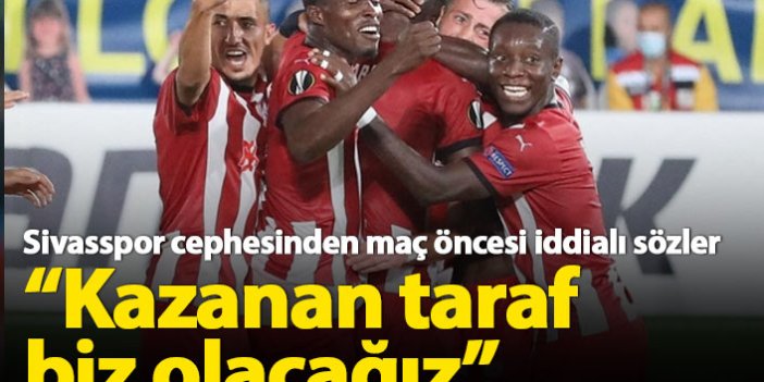 Sivasspor cephesi iddialı: Kazanan biz olacağız