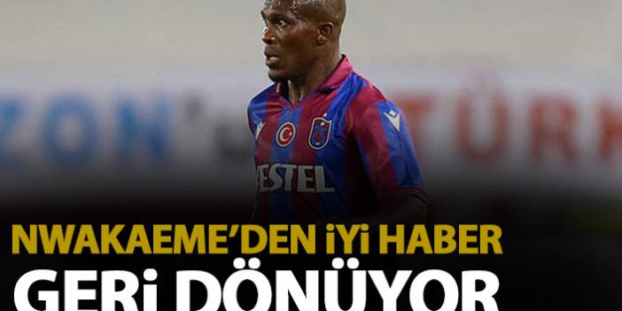 Trabzonspor'da Nwakaeme'nin, Kayserispor karşısında oynaması bekleniyor.