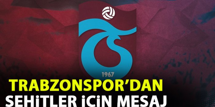Trabzonspor'dan şehitler için mesaj