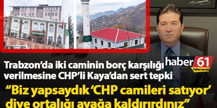 Trabzon'da iki caminin borç karşılığı devrine Ahmet Kaya'dan tepki