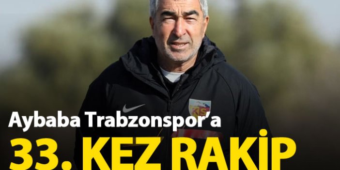 Samet Aybaba 33. kez Trabzonspor'a rakip oluyor
