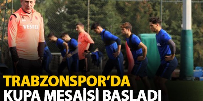 Trabzonspor'da kupa mesaisi başladı