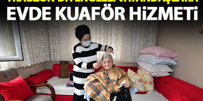 Trabzon'da engelli vatandaşlara evlerinde traş hizmeti