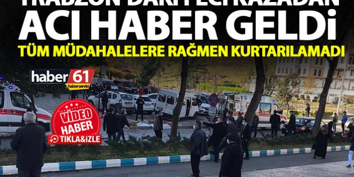 Trabzon’daki feci kazadan acı haber geldi! Hayatını kaybetti