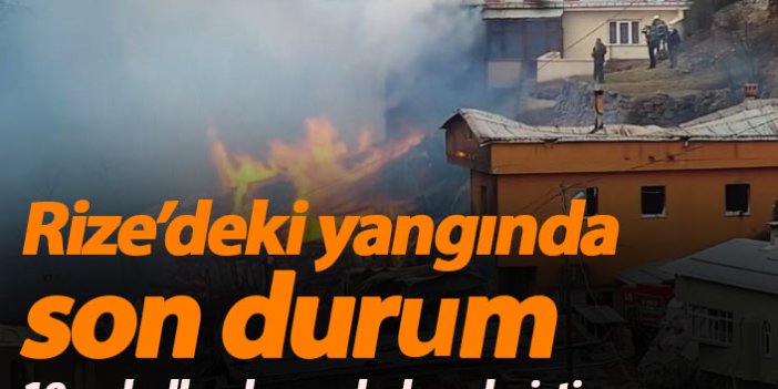 Rize'deki yangın söndürüldü! 10 ev kullanılamaz hale geldi