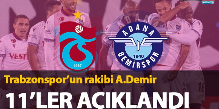 Trabzonspor Adana Demirspor maçı 11'leri açıklandı