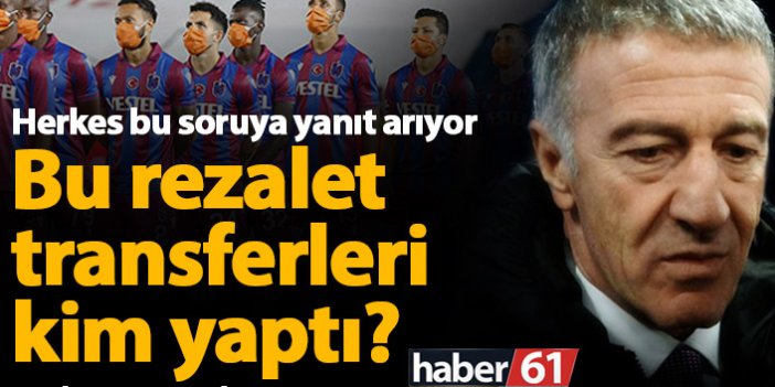 Trabzonspor'da bu transferleri kim yaptı?