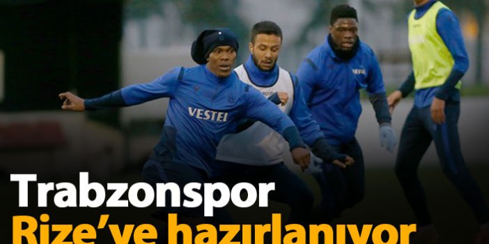 Trabzonspor Rize'ye hazırlanıyor