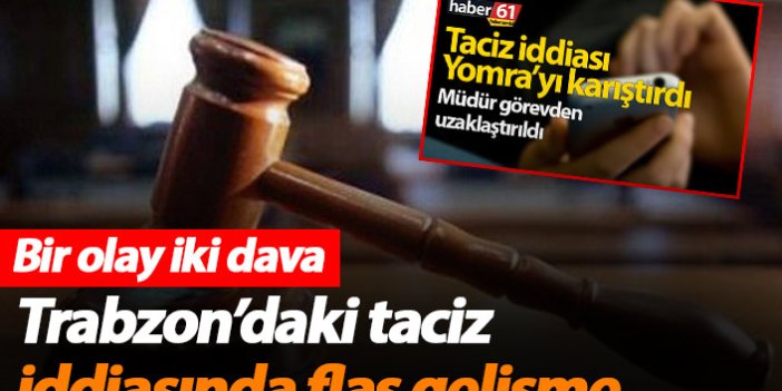 Trabzon'da taciz iddiası mahkemeye taşındı