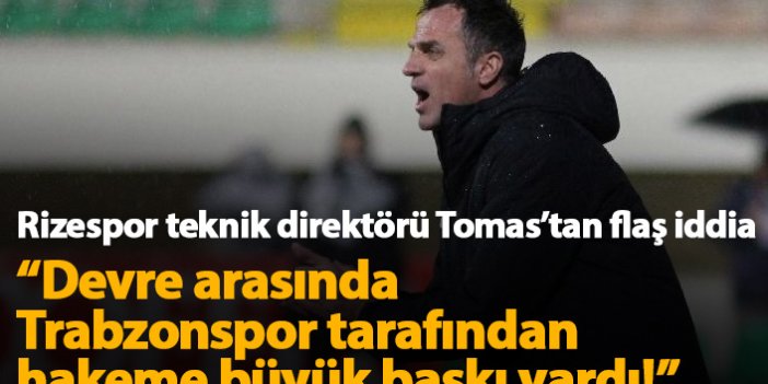 Tomas: Devre arasında Trabzonspor'dan hakeme büyük baskı vardı!