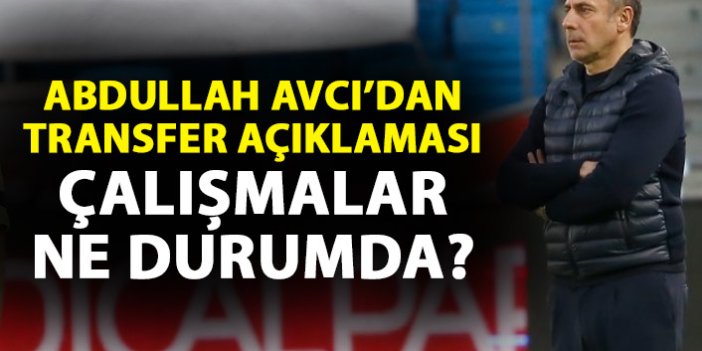 Abdullah Avcı'dan transfer açıklaması: iyi oyuncular var!