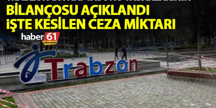 Trabzon'da haftasonu yasaklarının bilançosu 243 bin TL