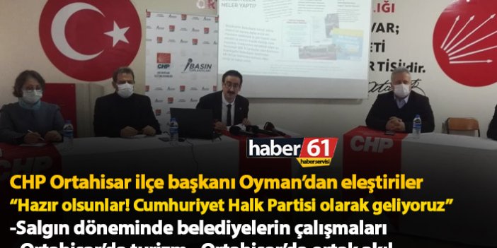 CHP Ortahisar ilçe başkanı Oyman: Hazır olsunlar! Cumhuriyet Halk Partisi olarak geliyoruz