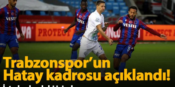 Trabzonspor'un Hatayspor kadrosu açıklandı