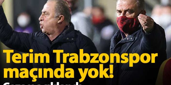 Fatih Terim Trabzonspor maçında yok!