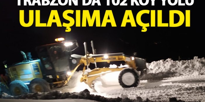 Trabzon'da 102 köy yolu ulaşıma açıldı