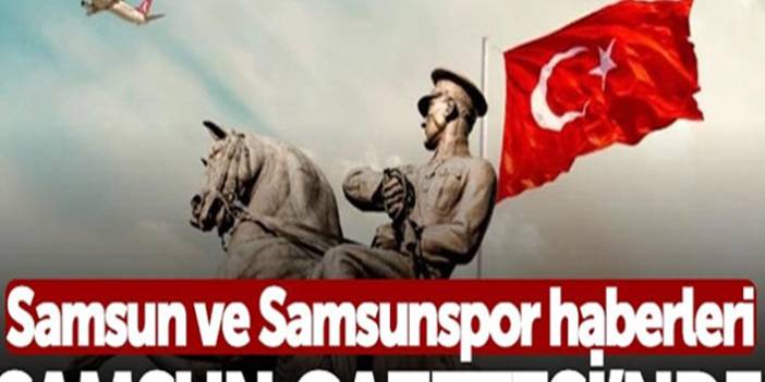 Samsun Haber ve Samsunspor Haberleri - Samsun Gazetesi