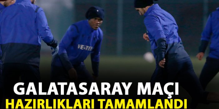 Trabzonspor'da Galatasaray hazırlıkları tamamlandı