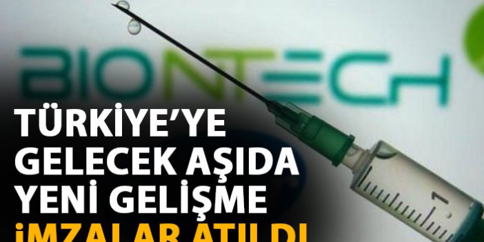 Türkiye'ye gelecek Koronavirüs aşısında yeni gelişme! İmzalar atıldı