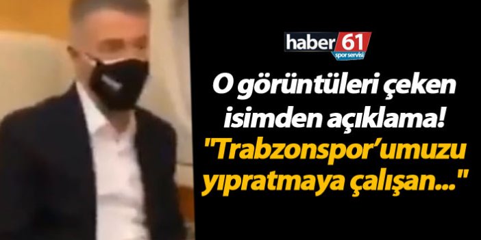 Başkan Ahmet Ağaoğlu’nun görüntülerini çeken isimden açıklama! "Trabzonspor’umuzu yıpratmaya çalışan..."