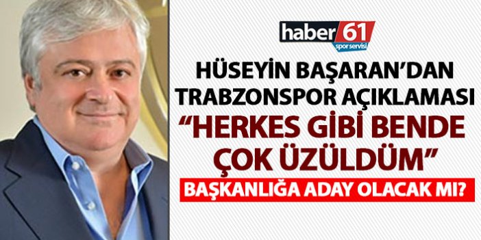 Hüseyin Başaran açıkladı! Trabzonspor başkanlığına aday mı?