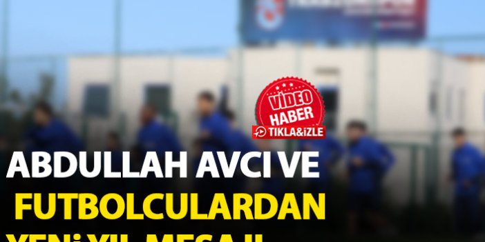 Trabzonsporlu futbolculardan yeni yıl mesajı