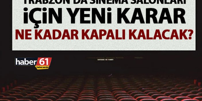 Trabzon Valiliği sinema salonları ile ilgili kararları açıkladı