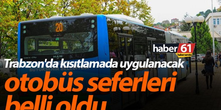 Trabzon'da kısıtlamada uygulanacak otobüs seferleri belli oldu
