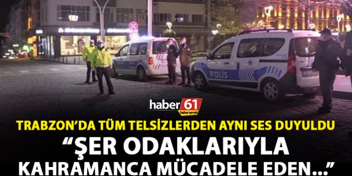 Trabzon'da polis telsizinden bu kez kutlama yapıldı