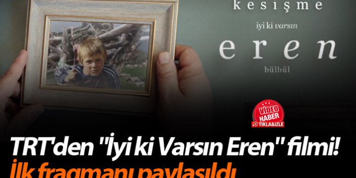 TRT'den "İyi ki Varsın Eren" filmi! İlk fragmanı paylaşıldı