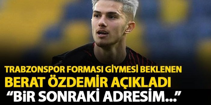 Trabzonspor forması giymesi beklenen Berat Özdemir ilk kez konuştu! Bir sonraki adresini açıkladı