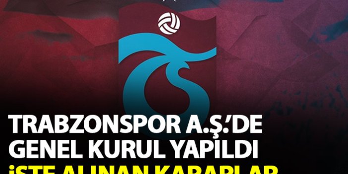 Trabzonspor A.Ş.’de genel kurul yapıldı