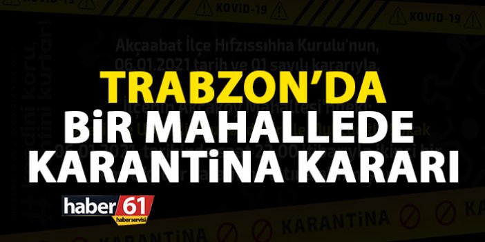 Trabzon'da bir mahallede karantina kararı