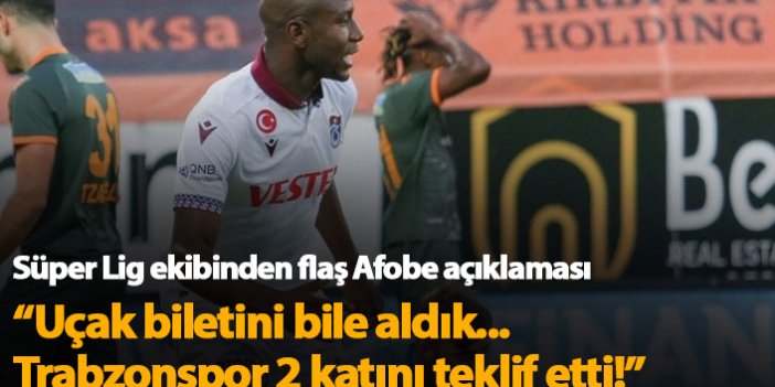 "Afobe'yle anlaştık, Trabzonspor 2 katını teklif etti!"