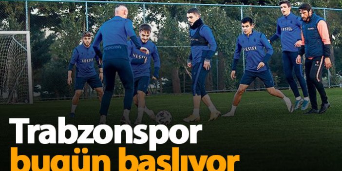 Trabzonspor bugün başlıyor