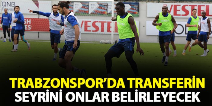Trabzonspor'da transferin seyrini onlar belirleyecek