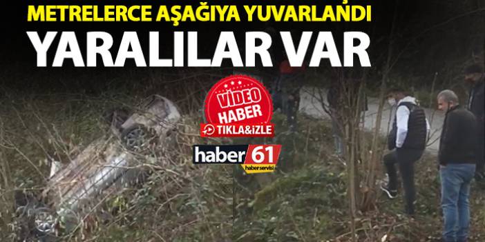 Trabzon'da otomobilinin kontrolünü kaybetti metrelerce aşağıya yuvarlandı