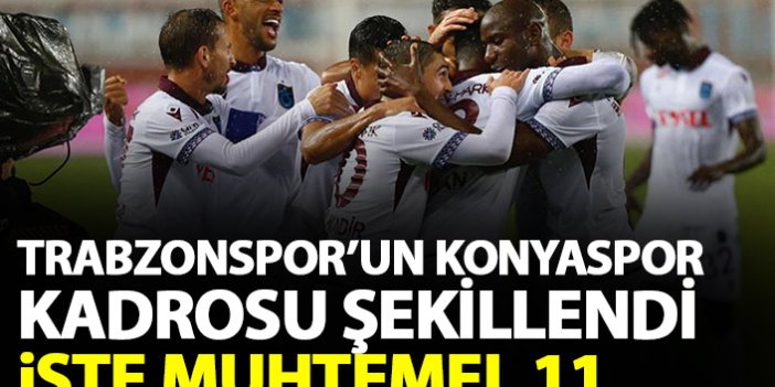 Trabzonspor'un Konyaspor kadrosu şekillendi